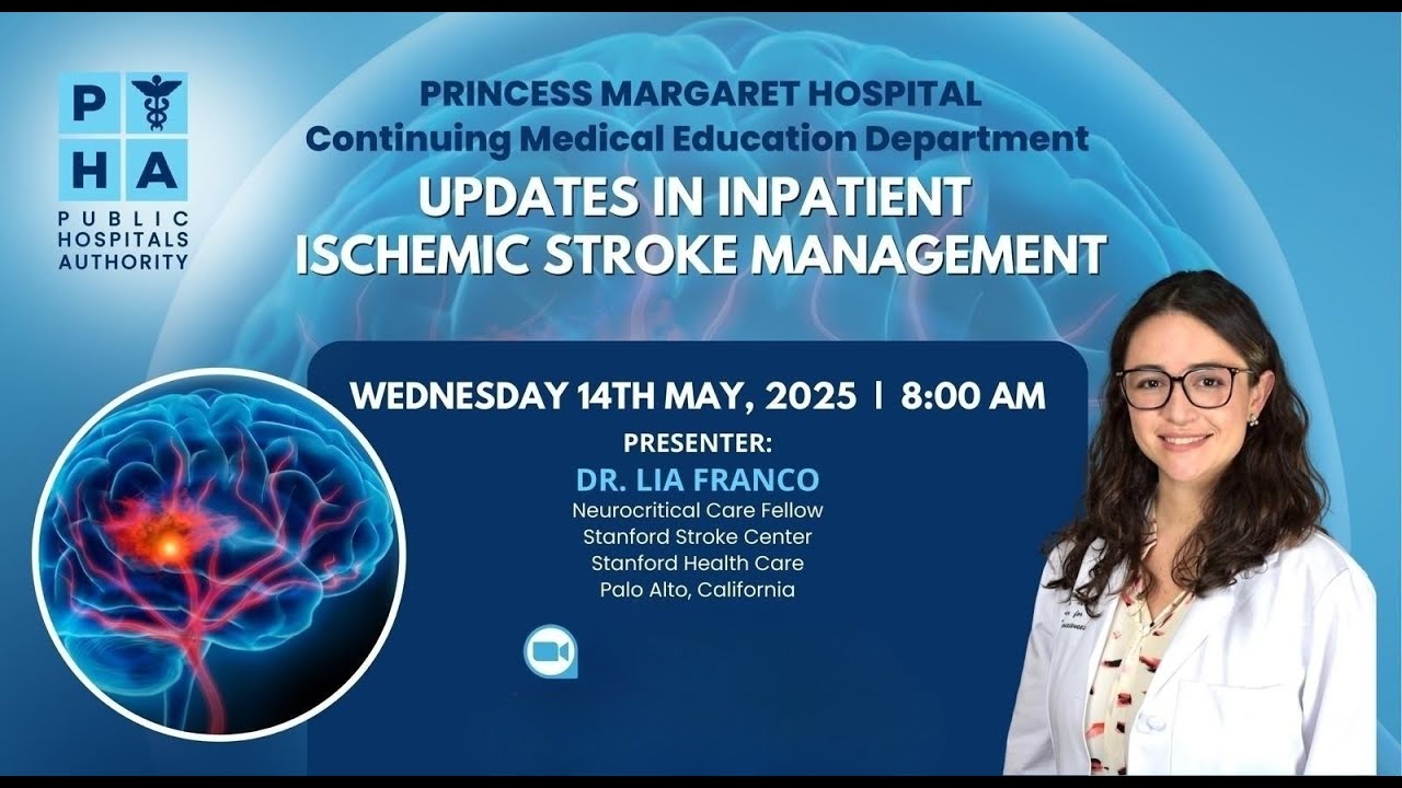 UPDATES IN INPATIENT ISCHEMIC STROKE MANAGEMENT : 14TH MAY, 2025 - 8:OOAM: PRESENTER: DR. LIA FRANCO