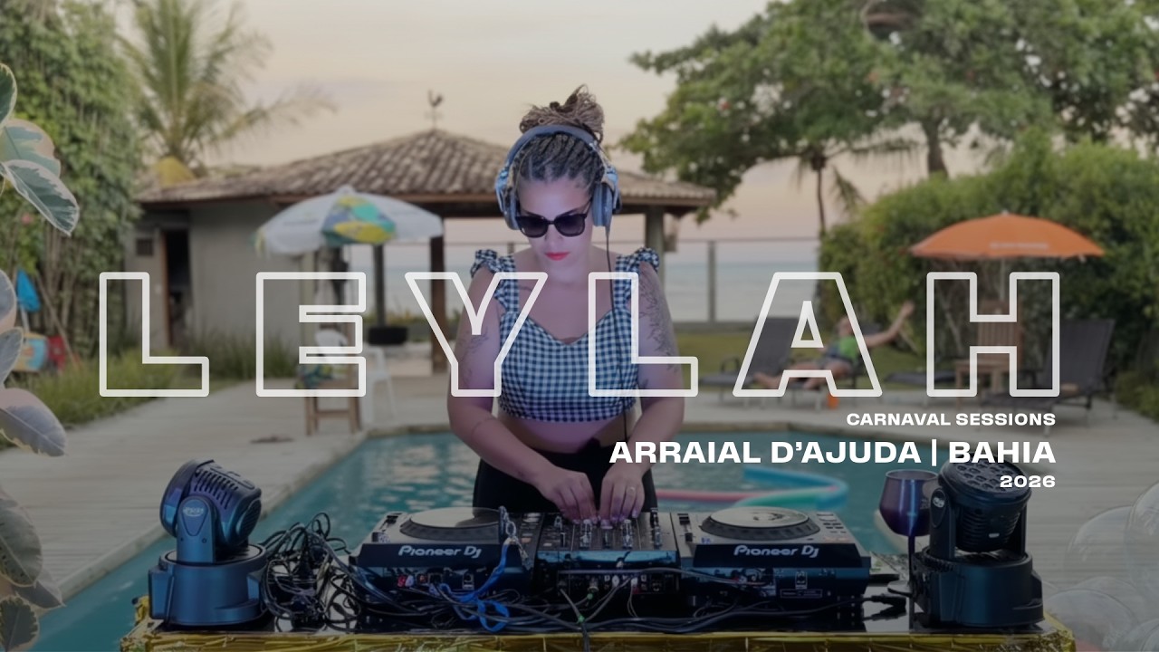 Dj Set - LEYLAH, carnaval2026  em Arraial D`Ajuda  - Bahia.