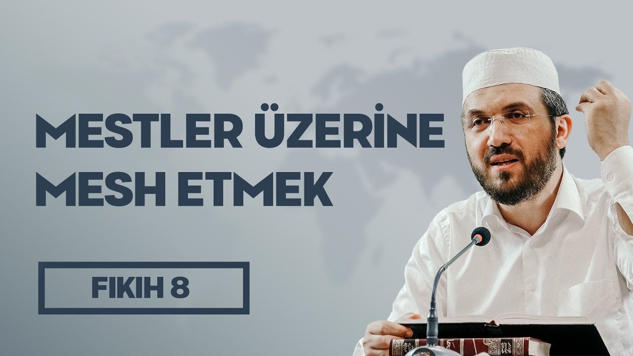 Fıkıh - 8 - El-İhtiyar - Mestler Üzerine Mesh Etmek - İhsan Şenocak Hoca