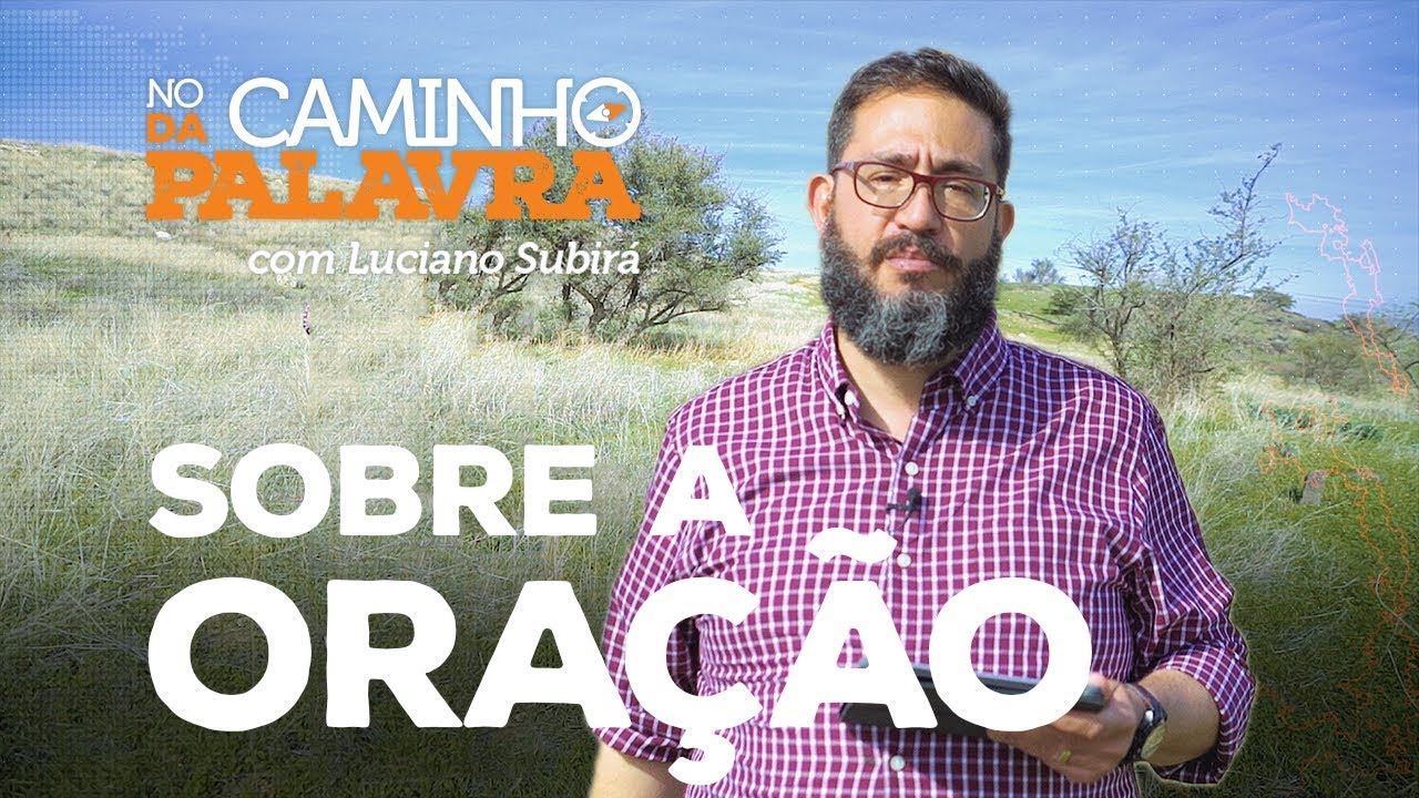 [NCDP] SOBRE A ORAÇÃO - Luciano Subirá