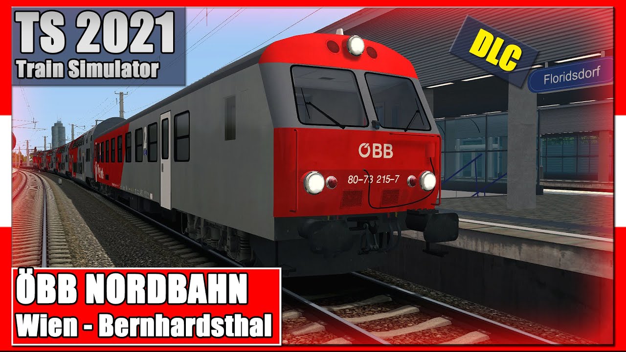 Train Simulator 2021 | ÖBB NORDBAHN Phase 1 | Wien Bernhardsthal | RWA | TS 2021 [Deutsch]