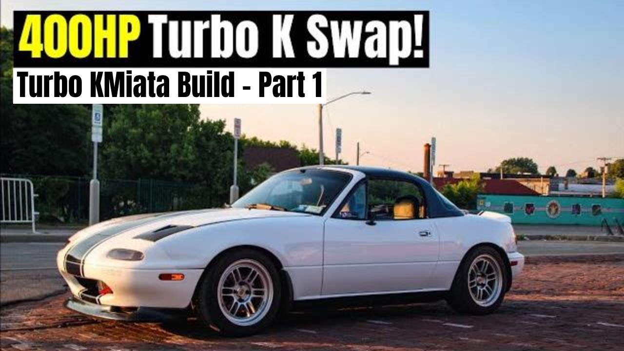 400HP Turbo KMiata - Build Kickoff