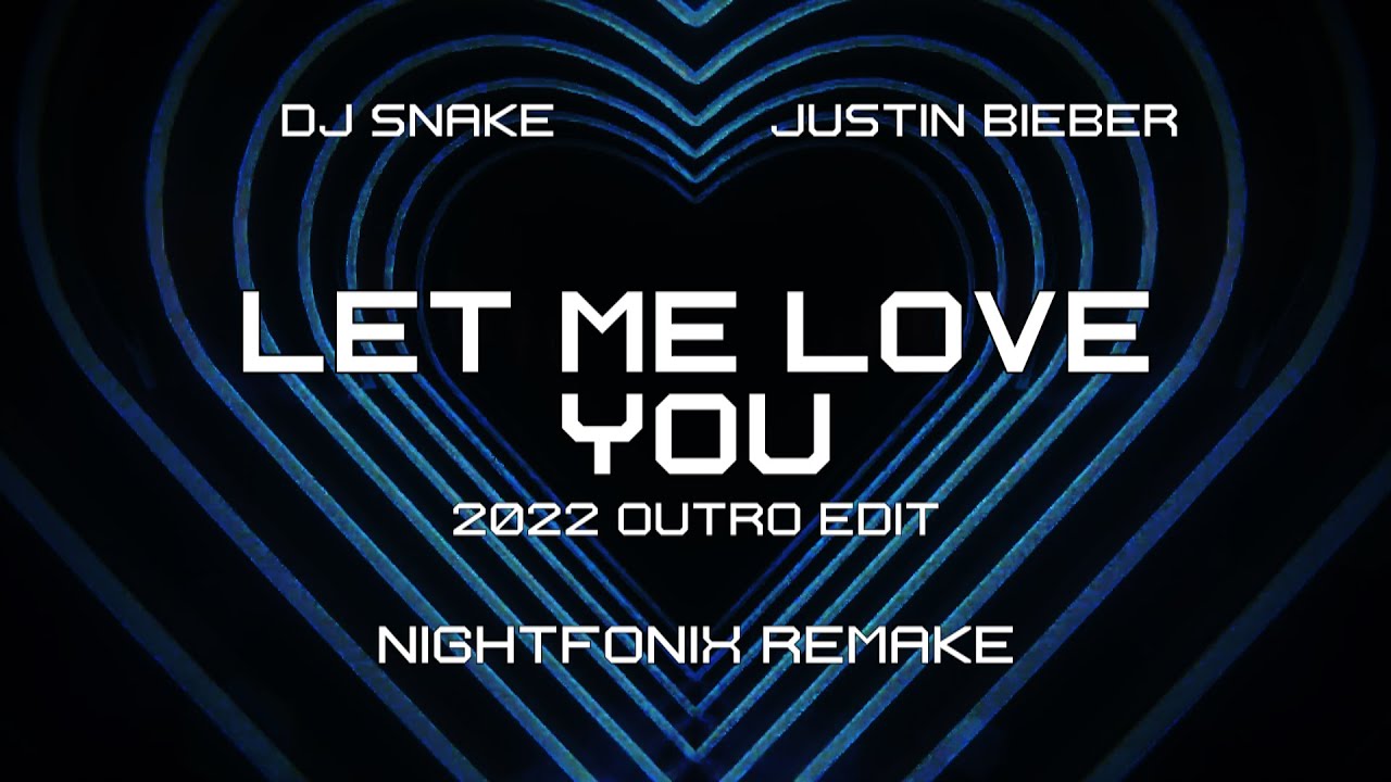 DJ Snake feat. Justin Bieber - Let Me Love You (2022 Outro Edit) [Nightfonix Remake]