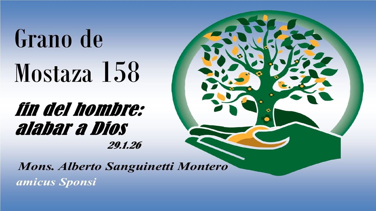 158 Grano de mostaza   el fin del hombre alabar a Dios