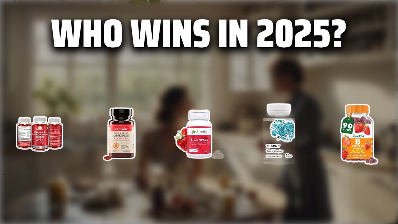The Top 5 Best B Complex in 2025 - Must Watch Before Buying!