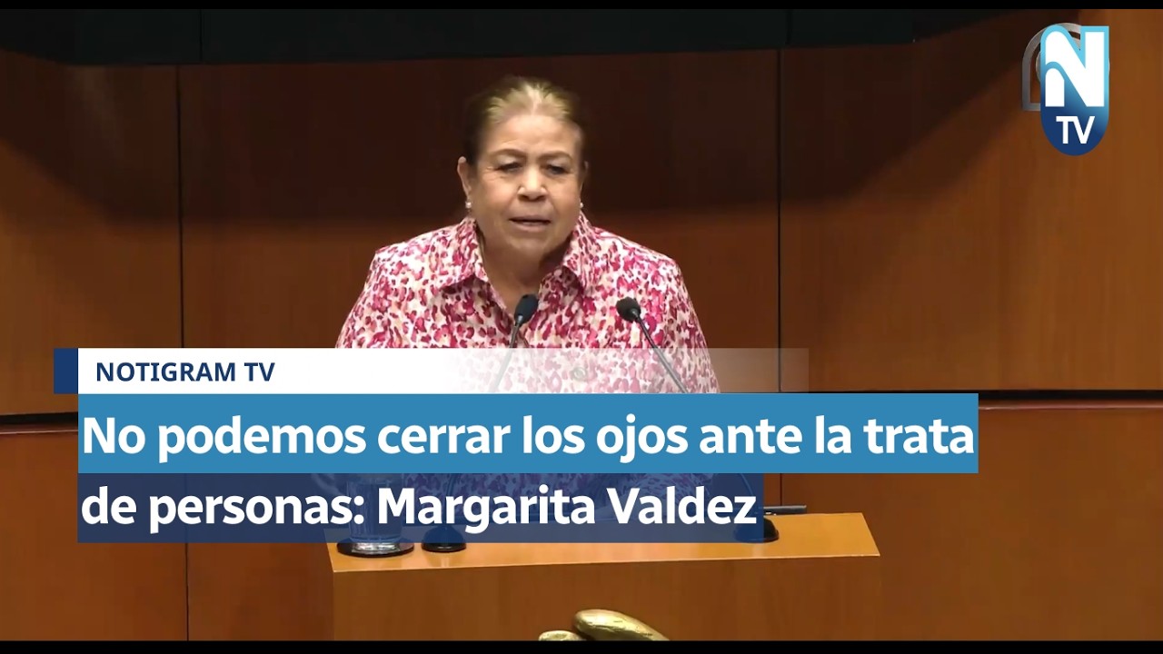 No podemos cerrar los ojos ante la trata de personas: Margarita Valdez