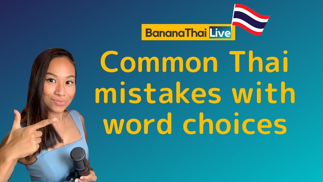 Live Thai Lesson: 5 common mistakes Thai learners make