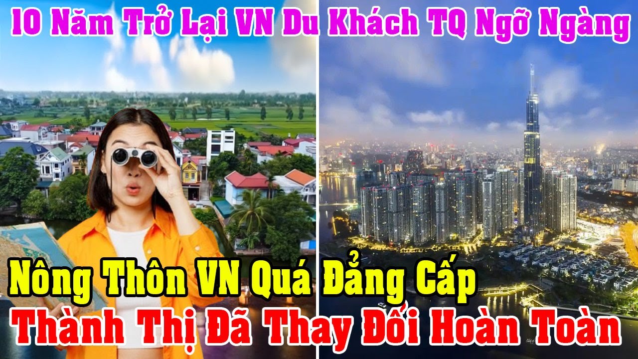 Khách TQ Tá Hỏa Sau 10 Năm Trở Lại Việt Nam Không Ngờ VN Đã Phát Triển Không Thể Tượng Tượng