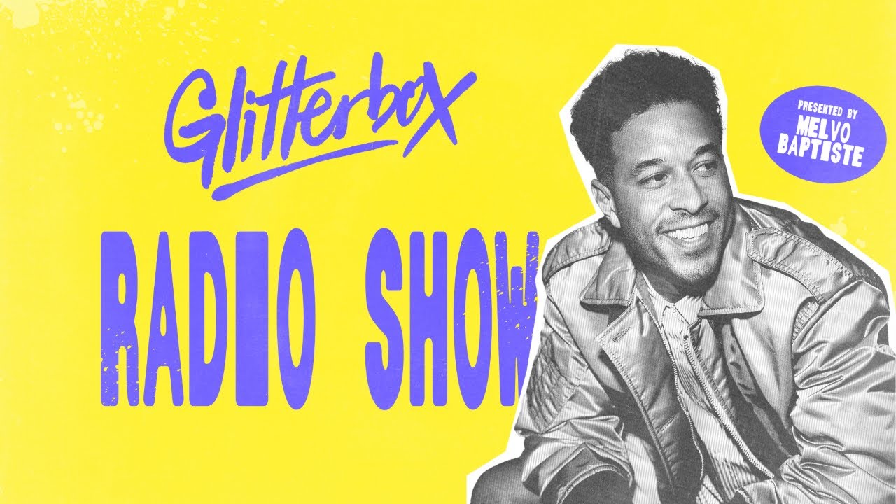Glitterbox Radio Show 445: Hosted by Melvo Baptiste