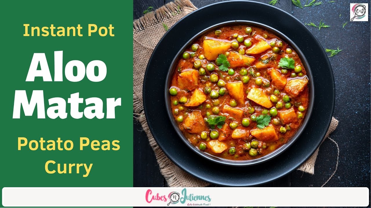 Aloo Matar Recipe in Instant Pot - Cubes N Juliennes