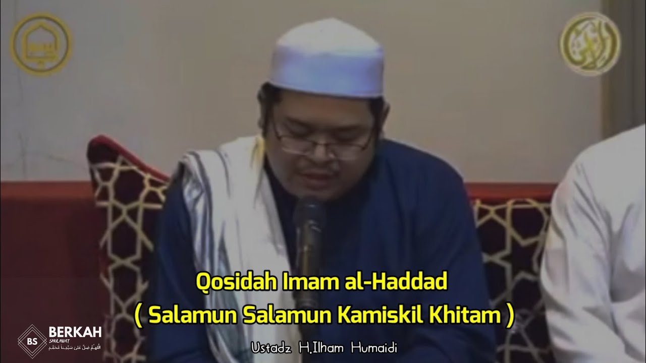 Lirik&Terjemah Qosidah Imam al-Haddad Salamun Salamun Kamiskil Khitam | Ustadz H.Ilham Humaidi