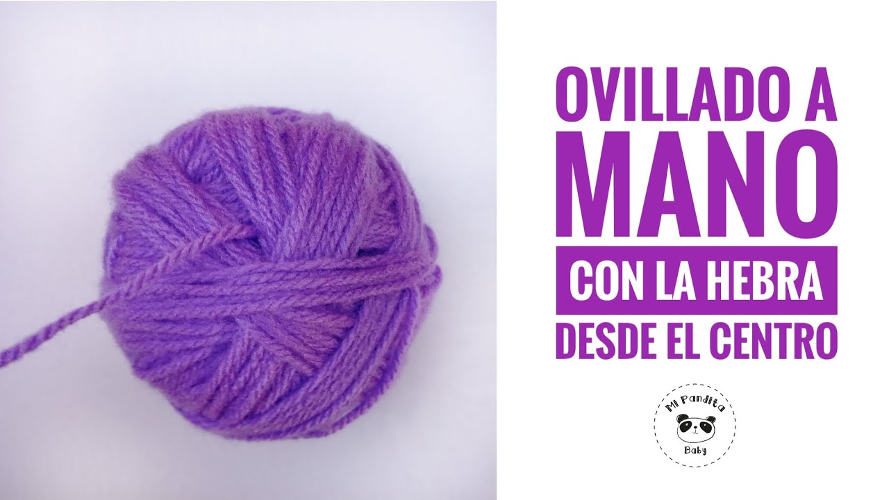 🧶COMO OVILLAR LANA A MANO PARA SACAR LA HEBRA POR EL CENTRO 🧶 - Mi Pandita Baby