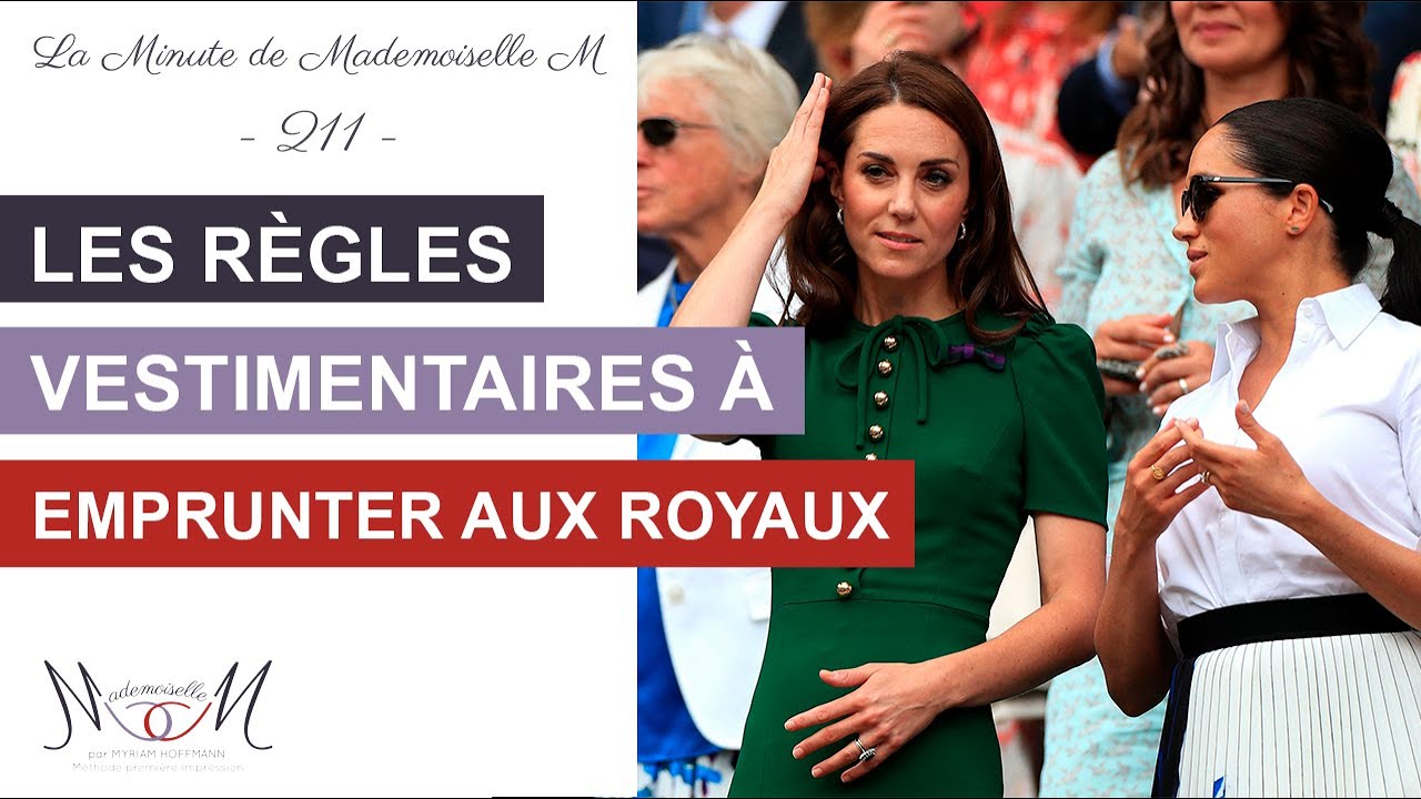 Quels codes vestimentaires emprunter aux familles royales ? La Minute de Mademoiselle M211