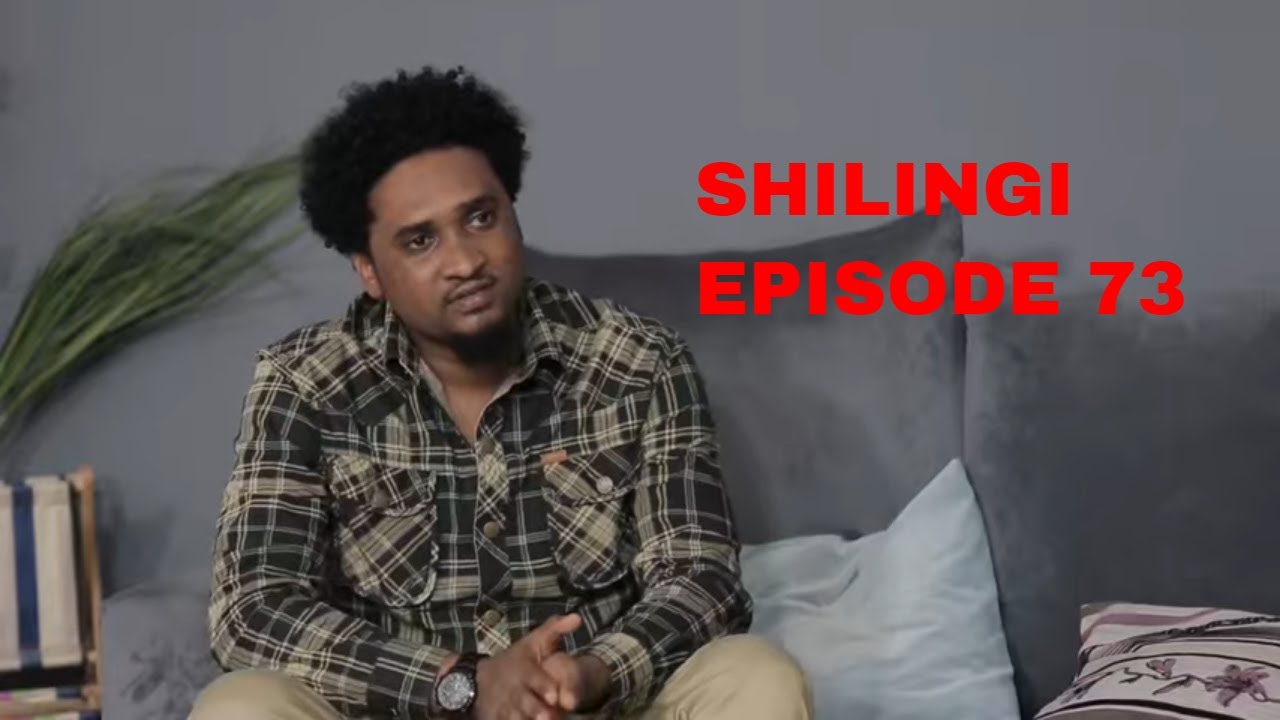 SHILINGI  Ep 73