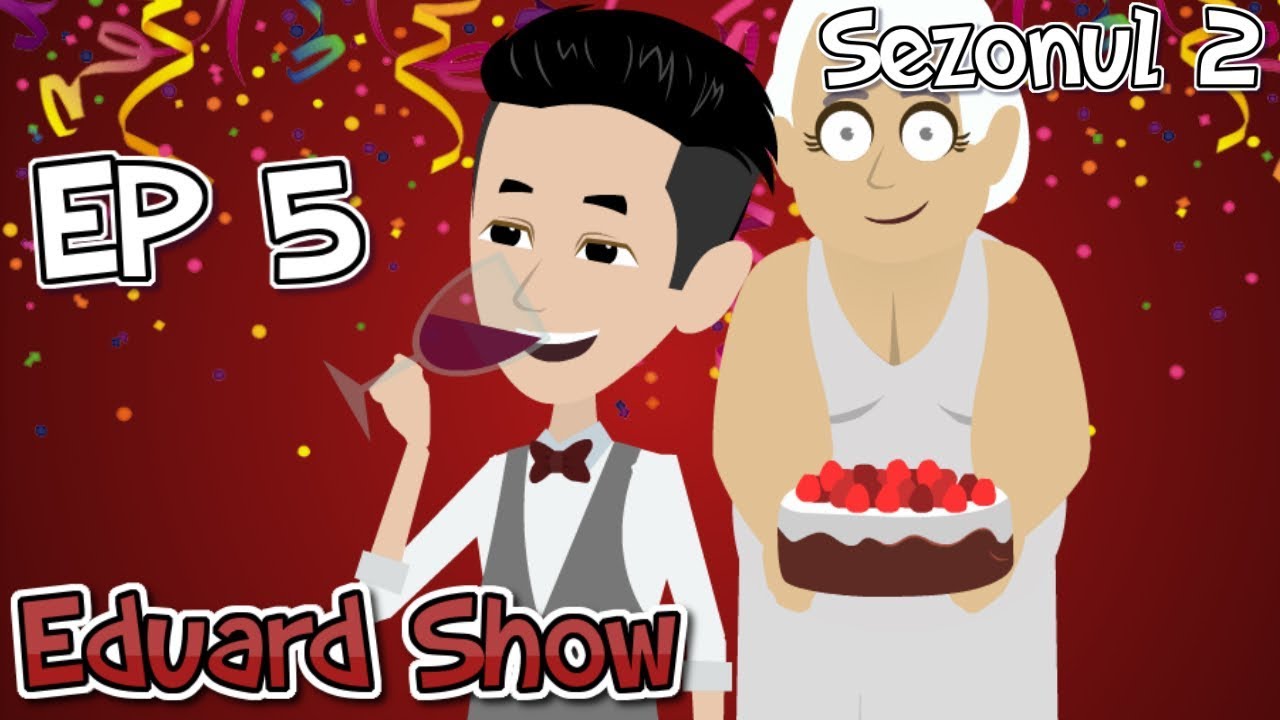 Eduard Show - Petrecerea (Episodul 5) | Sezonul 2