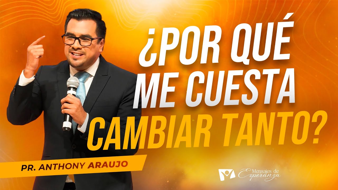 El CAMBIO QUE TRANSFORMARÁ TU VIDA | Pr. Anthony Araujo | Mensajes de Esperanza