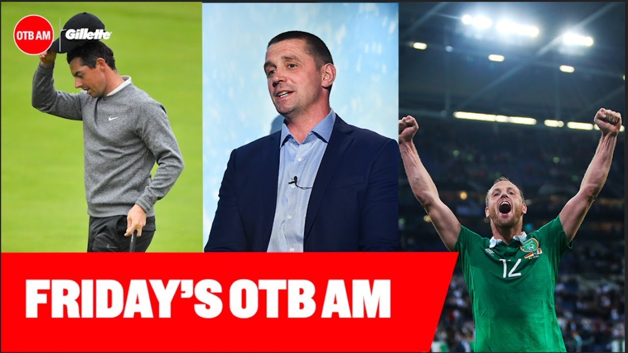 OTB AM | David Meyler, Alan Quinlan, US Open, Germany v ROI, Thiago to LFC