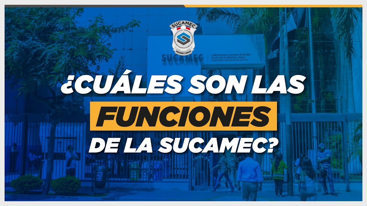 &iquest;Cu&aacute;les son las funciones de la SUCAMEC?