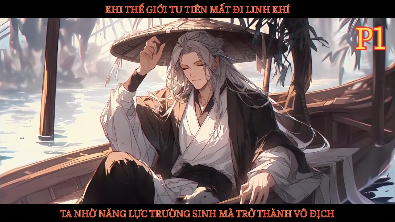 KHI THẾ GIỚI TU TIÊN MẤT HẾT LINH KHÍ, TA NHỜ NĂNG LỰC TRƯỜNG SINH MÀ TRỞ THÀNH VÔ ĐỊCH - P1