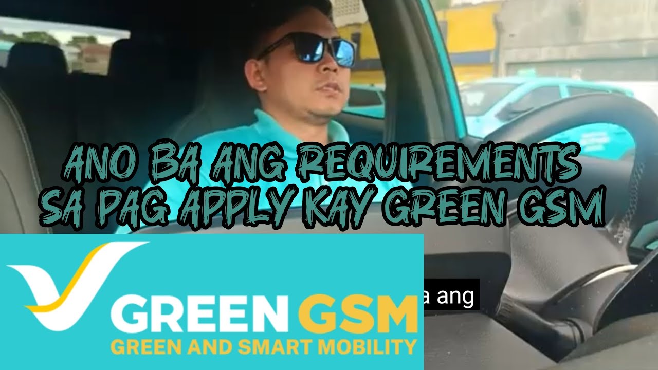 ANO NGA BA ANG REQUIREMENTS NI GREEN GSM AS A DRIVER PANOORIN ANG VIDEO.