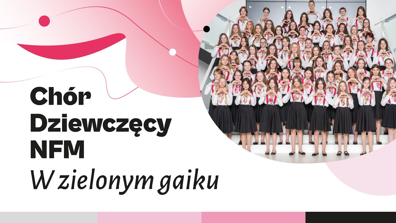 Chór Dziewczęcy NFM | Józef Świder - W zielonym gaiku