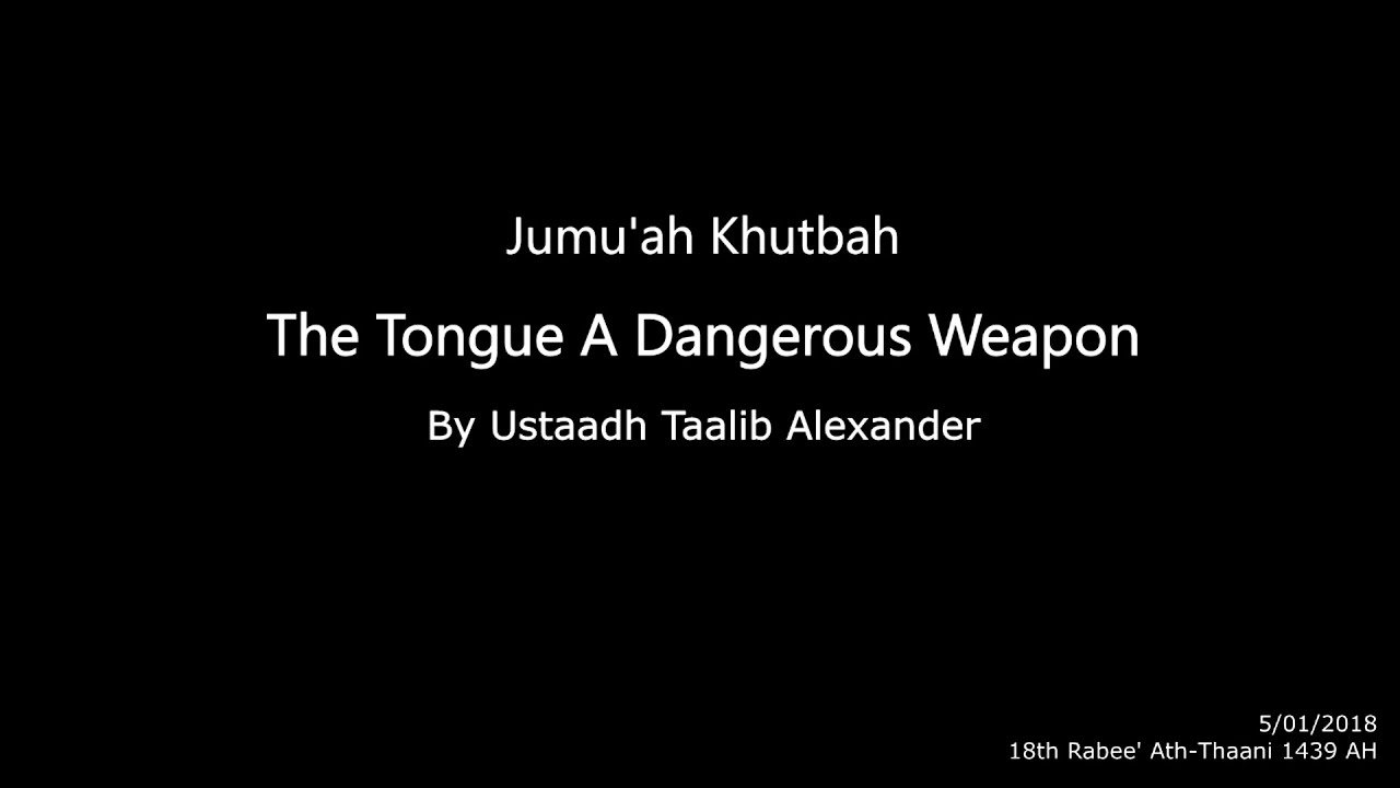 The Tongue A Dangerous Weapon By Ustaadh Taalib Alexander