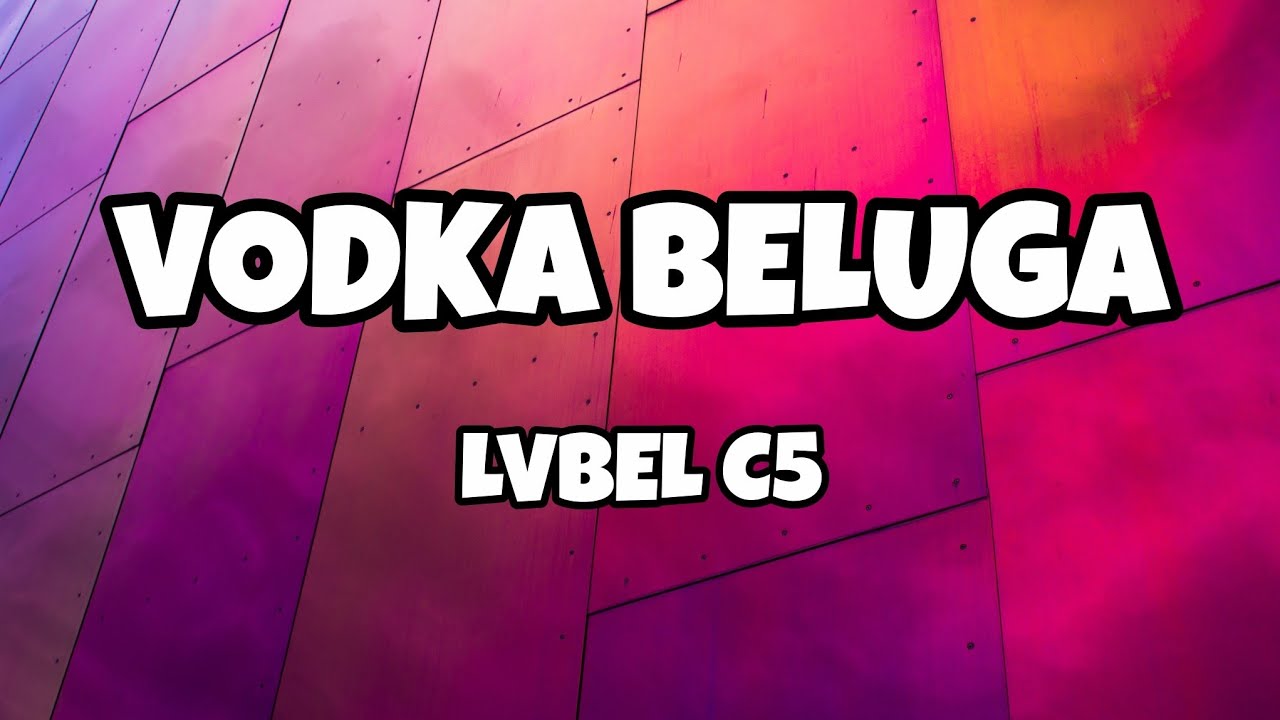 LVBEL C5 - VODKA BELUGA (Sözleri/Lyrics)