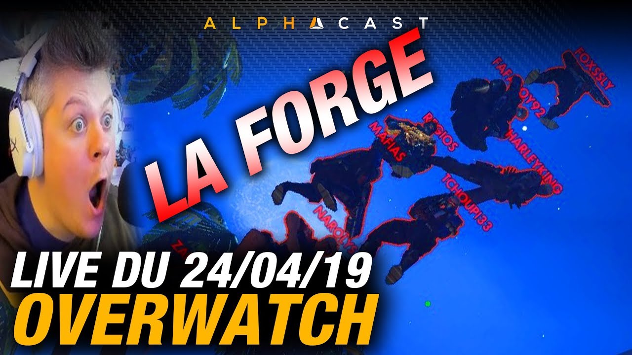VOD ► On reprend du plaisir sur Overwatch grâce à LA FORGE ! - Live du 24/04/2019