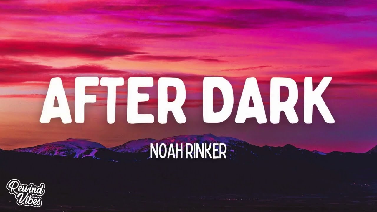 Noah Rinker - After Dark (Lyrics)