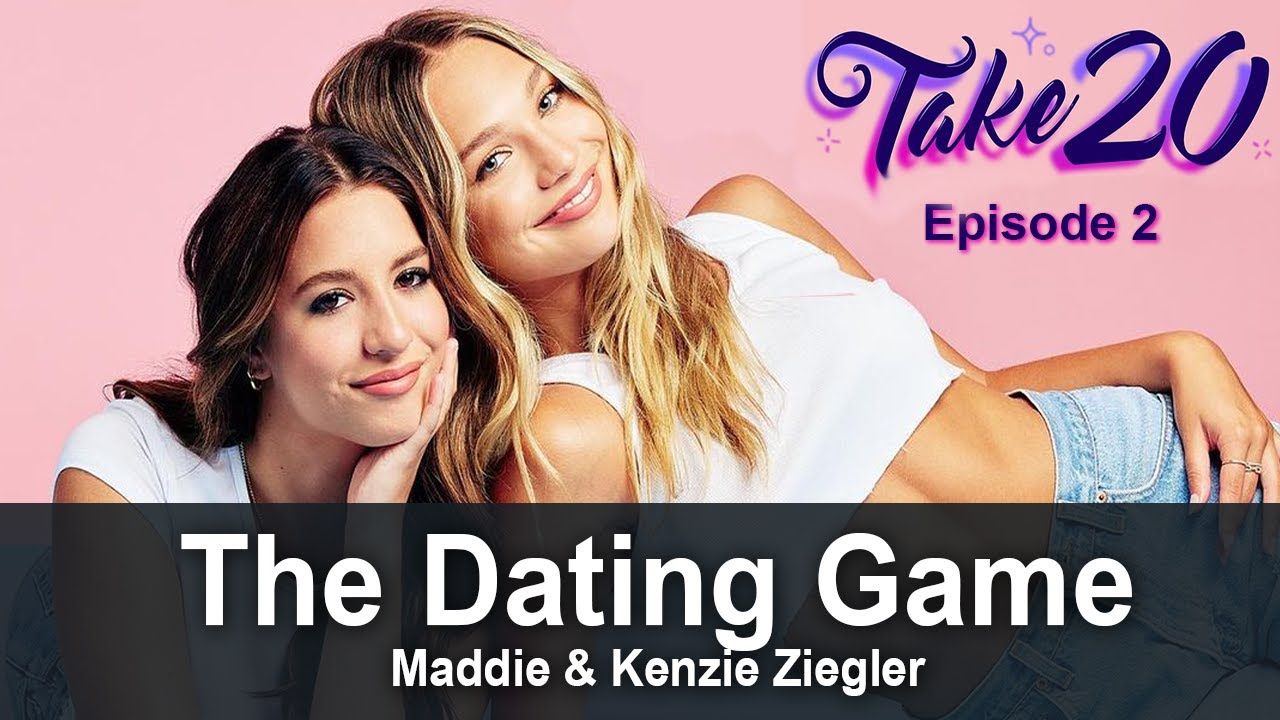 The Dating Game - Maddie and Kenzie Ziegler - Take 20 Podcast Episode 2