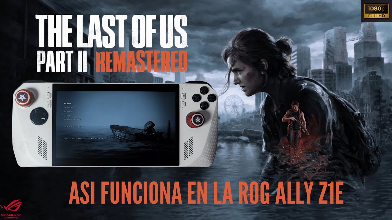 ✅Asi es THE LAST OF US PARTE II REMASTERED | Asus Rog Ally Z1E 1080p FSR 3.1 y GENERACION DE CUADROS
