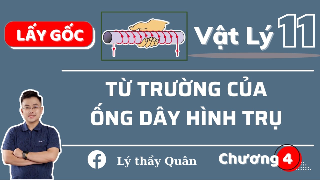 Từ Trường Của Ống Dây Hình Trụ II Lý Thầy Quân #lythayquan #thayvuhoangquan