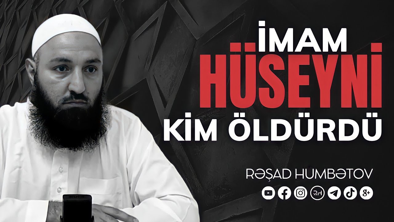 🌿 İmam Huseyni kimlər öldürüb? 👉 Rəşad Hümbətov
