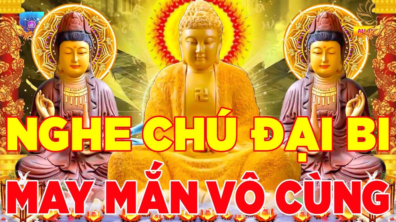 Hàng Ngày Mở Nghe Kinh Chú Đại Bi 49 Biến Này Tài Lộc Bùng Phát Sức Khỏe Dồi Dào May Mắn Vô Cùng