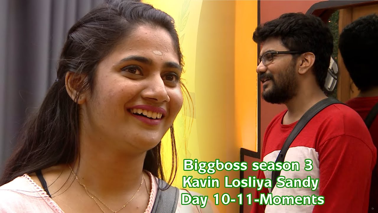 biggboss season 3  Kavin Losliya Sandy Day 10 11 Moments