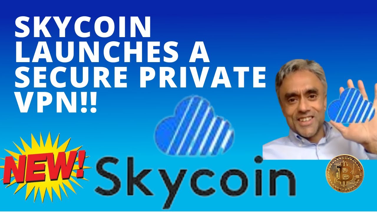 SKYCOIN &ndash; LAUNCHES A SECURE, PRIVATE VPN! BUT WHY USE A VPN?