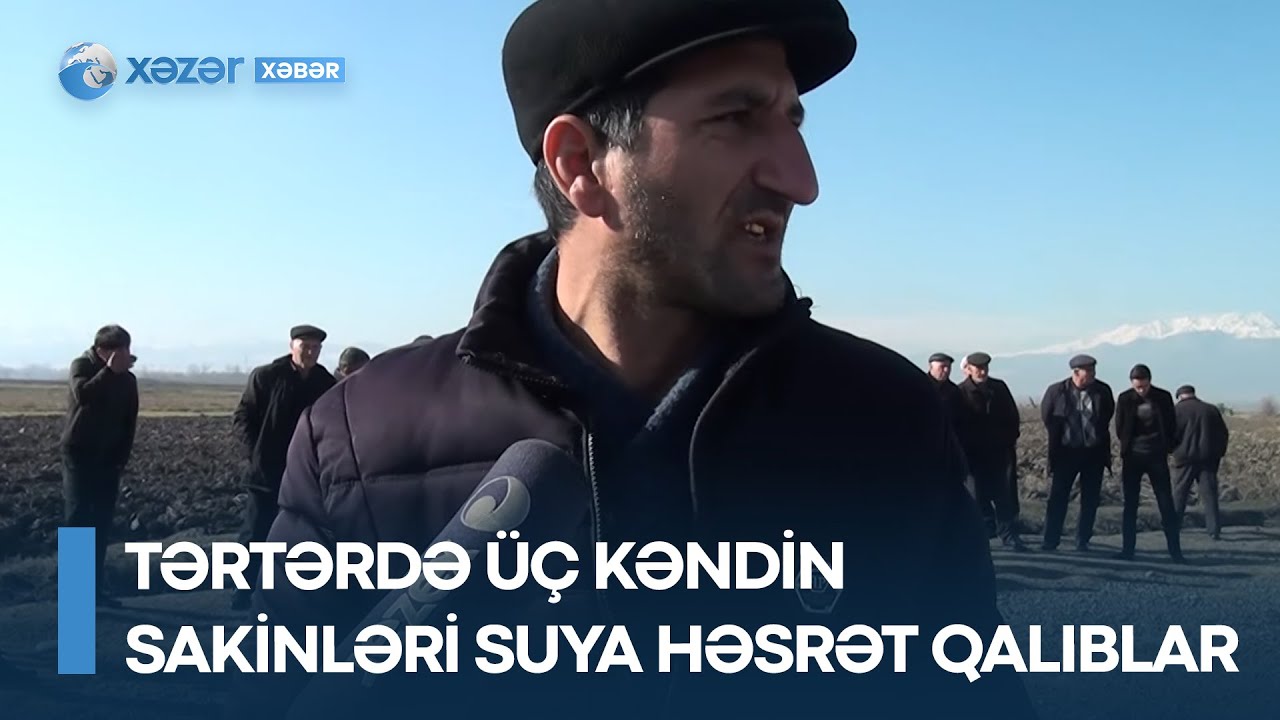 Tərtərdə üç kəndin sakinləri suya həsrət qalıblar