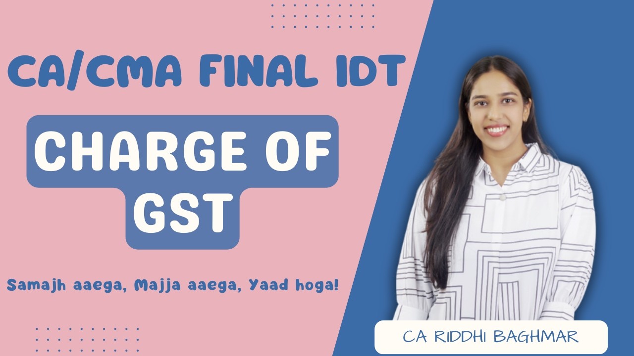 CA/CMA FINAL IDT - Charge of GST - Revision with memory techniques