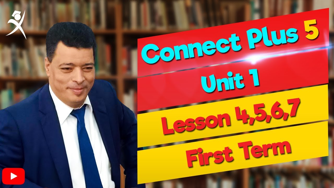 للصف الخامس الابتدائي | الوحدة الأولى  | Connect Plus 5 - Unit 1 - Lesson 4,5,6,7