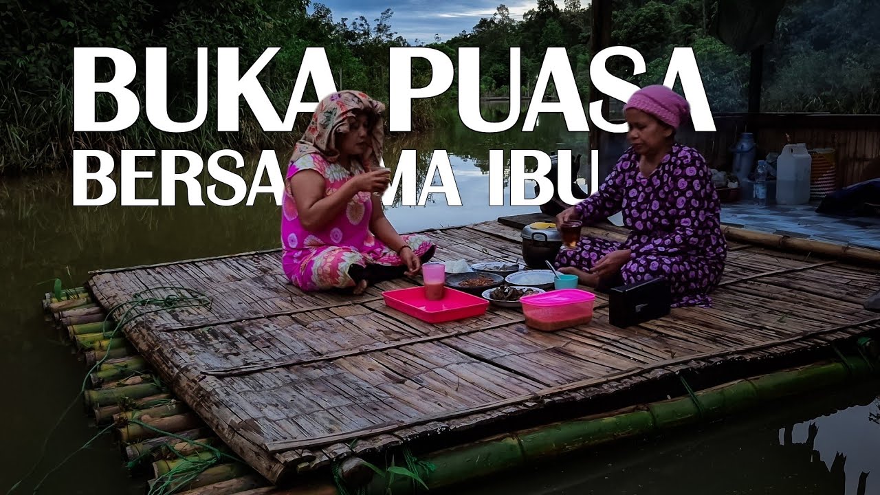 suasana ramadhan di desa dayak muslim, merayakan ramadhan pertama bersama ibu di kampung halaman