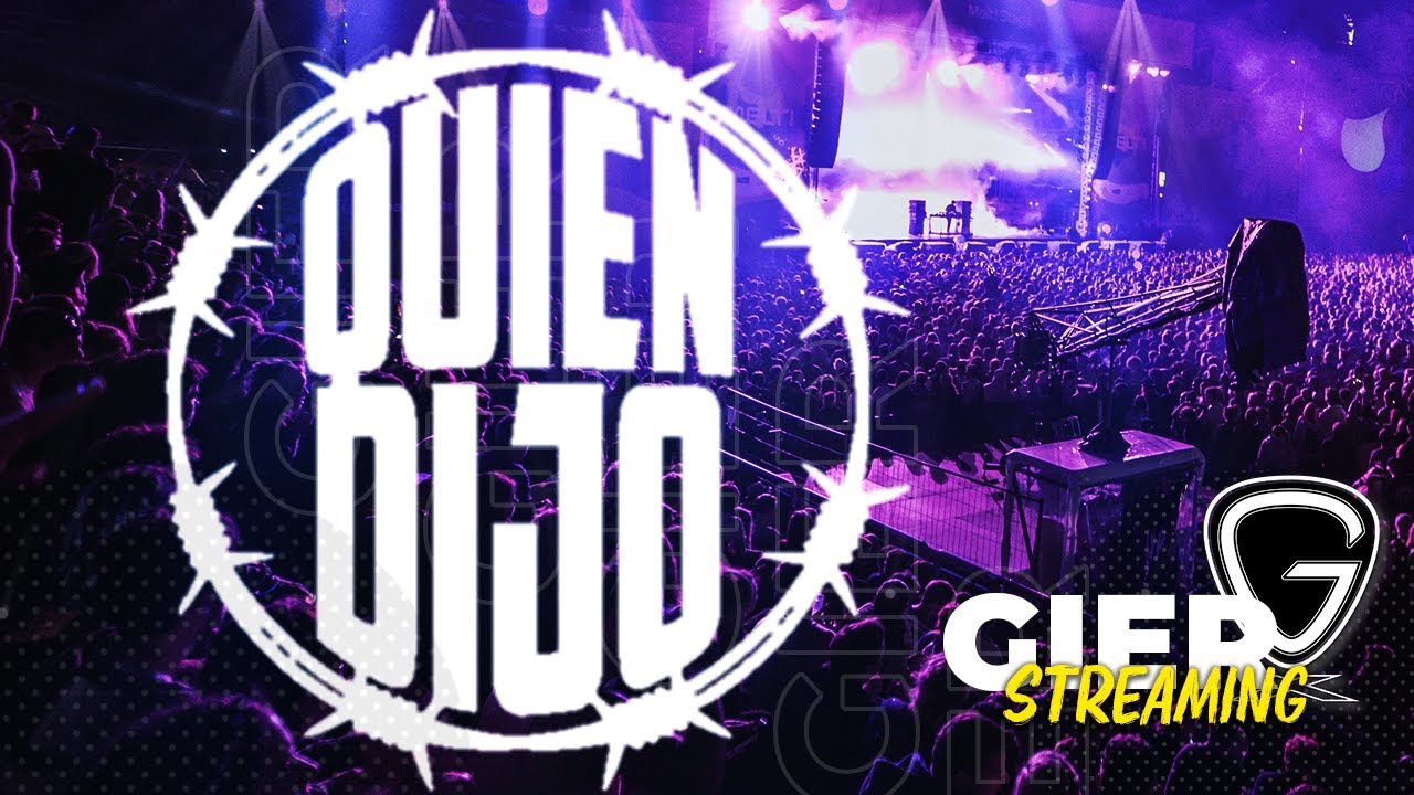 #GIERSTREAMING Presenta: Quien Dijo