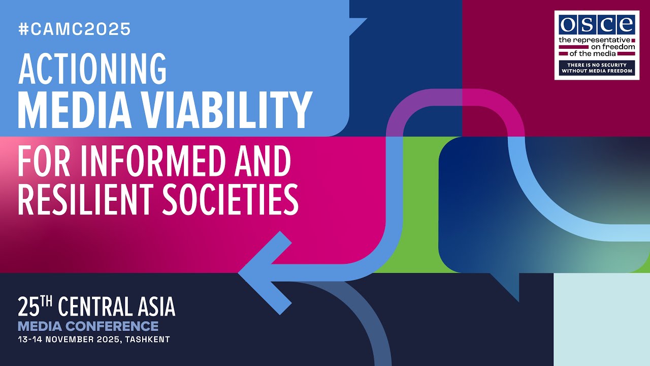 25th Central Asia Media Conference “Actioning Media Viability for Informed and Resilient Societies”