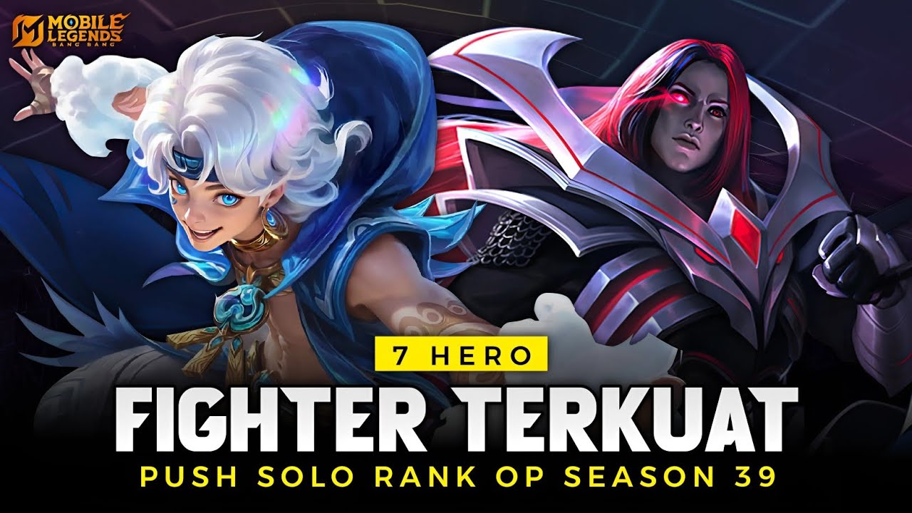 7 HERO FIGHTER TERKUAT META SEASON 39 - Hero Push Solo Rank Auto Winstreak Mobile Legends