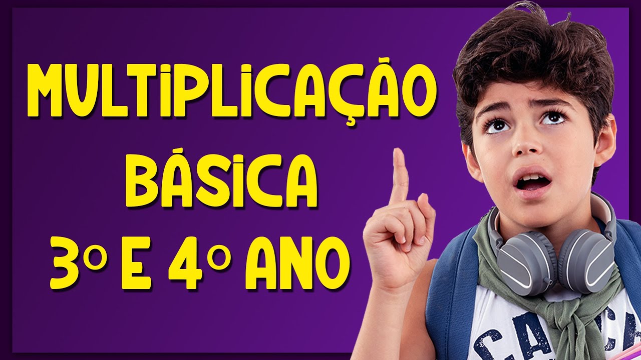 Aprenda MULTIPLICAÇÃO BÁSICA [3º ano e 4º ano]