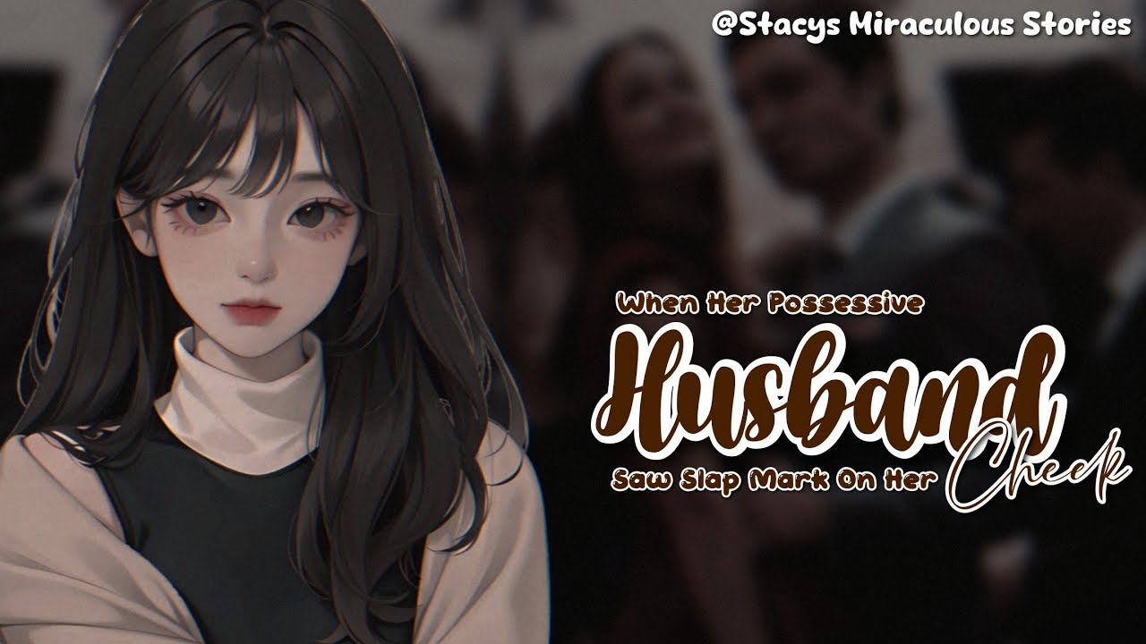 🍋||When Her Possessive Husband Saw Slap Mark On Her--|OS|mlb texting story|miraculous texting story