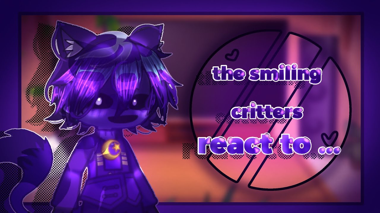 the smiling critters react to... (🇦🇪/🇺🇲) توجد اغاني اللهم اني بلغت 💫💕
