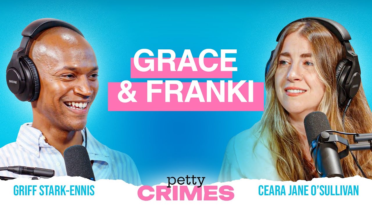 Grace & Franki | Petty Crimes Podcast - Full Episode