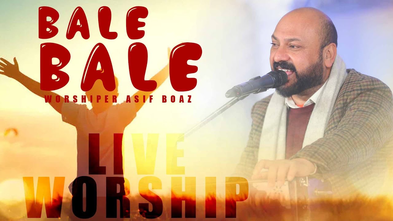 Bale Bale By Asif Boaz || LIVE WORSHIP || HOUSE OF PRAYER - PAKISTAN