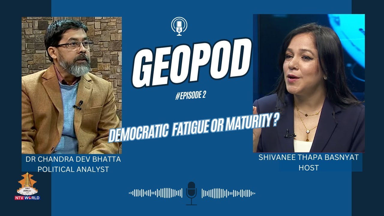 What Kind of Democracy Has Nepal Become? Dr. Chandra Dev Bhatta | GEOPOD | New Episode #NtvWorld