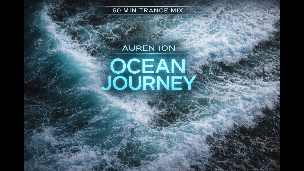 Auren ION – Ocean Journey | 50 Min Uplifting Trance Mix